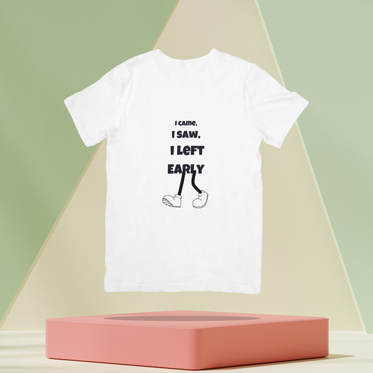 I came I saw I left Early Unisex Classic T-Shirt