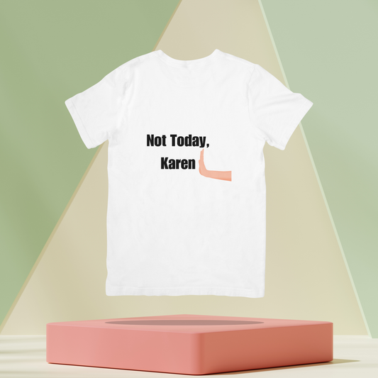 Not today Karen Unisex Classic T-Shirt