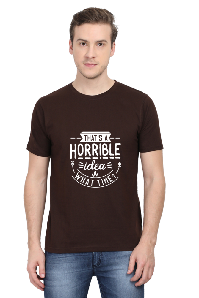 That's a Horrible Idea, What Time Unisex Dark Classic T-Shirt