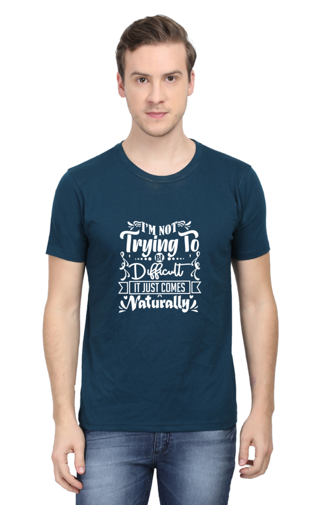 I am Not Trying To Be Difficult, It Comes Naturally Unisex Dark Classic T-Shirt