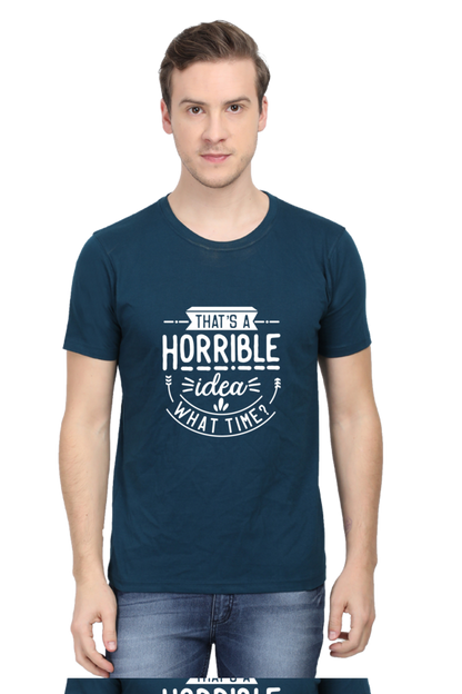 That's a Horrible Idea, What Time Unisex Dark Classic T-Shirt