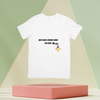 Who need Friends when you have Wifi Unisex Classic T-Shirt