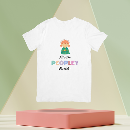 It's too Peopley outside Unisex Classic T-Shirt